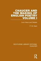 Chaucer and the Making of English Poetry. Volume I Love Vision and Debate