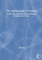 The Fundamentals of Teaching : A Five-Step Model to Put the Research Evidence into Practice