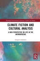 Climate Fiction and Cultural Analysis: A new perspective on life in the anthropocene