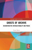 Ghosts of Archive: Deconstructive Intersectionality and Praxis