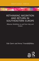 Rethinking Migration and Return in Southeastern Europe: Albanian Mobilities to and from Italy and Greece