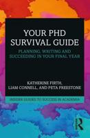 Your PhD Survival Guide : Planning, Writing, and Succeeding in Your Final Year