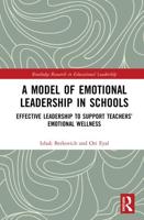 A Model of Emotional Leadership in Schools: Effective Leadership to Support Teachers' Emotional Wellness