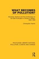 What Becomes of Pollution?: Adversary Science and the Controversy on the Self-Purification of Rivers in Britain, 1850-1900