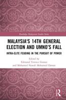 Malaysia's 14th General Election and UMNO's Fall: Intra-Elite Feuding in the Pursuit of Power