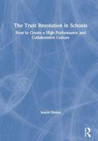 The Trust Revolution in Schools : How to Create a High Performance and Collaborative Culture
