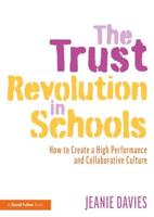 The Trust Revolution in Schools : How to Create a High Performance and Collaborative Culture