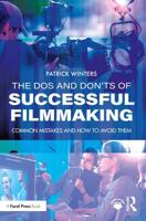 The Dos and Don'ts of Successful Filmmaking: Common Mistakes and How to Avoid Them