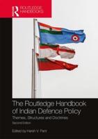 The Routledge Handbook of Indian Defence Policy : Themes, Structures and Doctrines