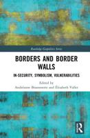 Borders and Border Walls: In-Security, Symbolism, Vulnerabilities