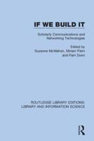 If We Build It: Scholarly Communications and Networking Technologies