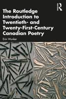 The Routledge Introduction to Twentieth- And Twenty-First-Century Canadian Poetry