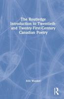 The Routledge Introduction to Twentieth- and Twenty-First-Century Canadian Poetry