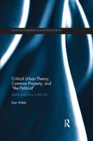 Critical Urban Theory, Common Property, and 'The Political'