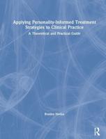 Applying Personality-Informed Treatment Strategies to Clinical Practice: A Theoretical and Practical Guide