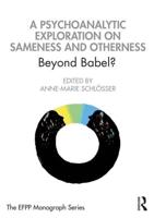 A Psychoanalytic Exploration on Sameness and Otherness