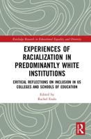 Experiences of Racialization in Predominantly White Institutions: Critical Reflections on Inclusion in US Colleges and Schools of Education
