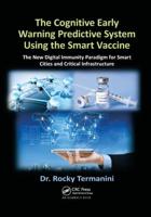 The Cognitive Early Warning Predictive System Using the Smart Vaccine: The New Digital Immunity Paradigm for Smart Cities and Critical Infrastructure