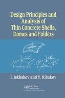 Design Principles and Analysis of Thin Concrete Shells, Domes and Folders