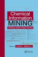 Chemical Information Mining: Facilitating Literature-Based Discovery