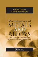 Microstructure of Metals and Alloys: An Atlas of Transmission Electron Microscopy Images