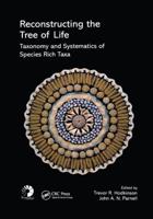 Reconstructing the Tree of Life: Taxonomy and Systematics of Species Rich Taxa