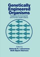 Genetically Engineered Organisms: Assessing Environmental and Human Health Effects