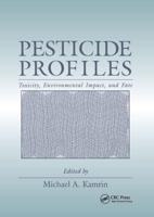Pesticide Profiles: Toxicity, Environmental Impact, and Fate