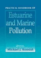 Practical Handbook of Estuarine and Marine Pollution