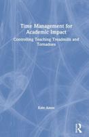 Time Management for Academic Impact: Controlling Teaching Treadmills and Tornadoes