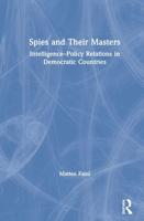 Spies and Their Masters: Intelligence-Policy Relations in Democratic Countries