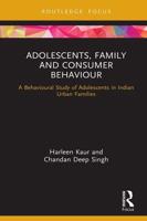 Adolescents, Family and Consumer Behaviour: A Behavioural Study of Adolescents in Indian Urban Families