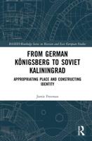 From German Königsberg to Soviet Kaliningrad: Appropriating Place and Constructing Identity