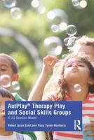 AutPlay® Therapy Play and Social Skills Groups : A 10-Session Model
