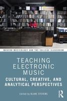 Teaching Electronic Music: Cultural, Creative, and Analytical Perspectives