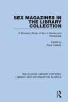 Sex Magazines in the Library Collection: A Scholarly Study of Sex in Serials and Periodicals