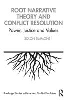 Root Narrative Theory and Conflict Resolution: Power, Justice and Values