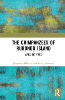 The Chimpanzees of Rubondo Island: Apes Set Free