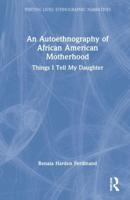 An Autoethnography of African American Motherhood: Things I Tell My Daughter