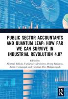 Public Sector Accountants and Quantum Leap: How Far We Can Survive in Industrial Revolution 4.0? : Proceedings of the 1st International Conference on Public Sector Accounting (ICOPSA 2019), October 29-30, 2019, Jakarta, Indonesia