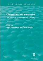 Classrooms and Staffrooms: The Sociology of Teachers and Teaching