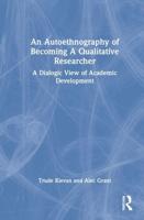 An Autoethnography of Becoming A Qualitative Researcher: A Dialogic View of Academic Development