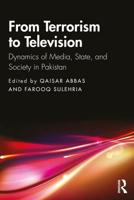 From Terrorism to Television: Dynamics of Media, State, and Society in Pakistan