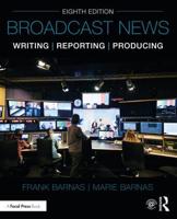 Broadcast News Writing, Reporting, and Producing