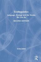 Ecolinguistics: Language, Ecology and the Stories We Live By