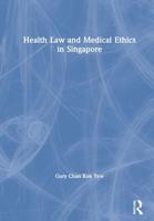 Health Law and Medical Ethics in Singapore