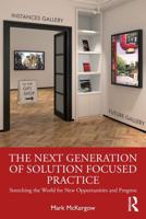 The Next Generation of Solution Focused Practice: Stretching the World for New Opportunities and Progress