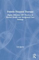 Pattern Focused Therapy: Highly Effective CBT Practice in Mental Health and Integrated Care Settings