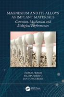 Magnesium and Its Alloys as Implant Materials: Corrosion, Mechanical and Biological Performances