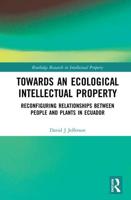 Towards an Ecological Intellectual Property: Reconfiguring Relationships Between People and Plants in Ecuador